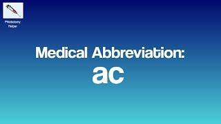 ac Medical Abbreviation: What Does ac Stand For In Medical Terms?