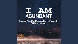 I Am Abundant: Program Your Mind for Wealth and Prosperity While You Sleep.