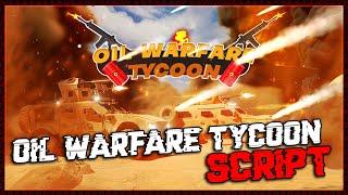 Oil Warfare Tycoon Script [2022] Very OP 