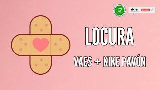 Locura - Vaes, Kike Pavón