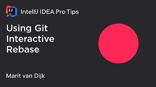 IntelliJ IDEA Pro Tips: Using Git Interactive Rebase