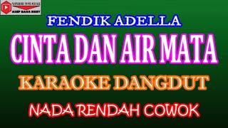 KARAOKE DANGDUT CINTA DAN AIR MATA - FENDIK ADELLA (COVER) NADA COWOK