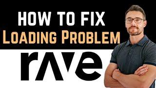  How To Fix Rave App Loading Problem (Software Update)