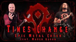 World of Warcraft - Times Change (Epic Metal Cover) - [feat. Mazen Ayoub]