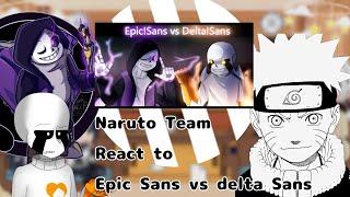 |°Naruto team React to Epic Vs delta sans°| (^.^)