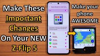 Make Your Z Flip-5 AWESOME By Making These CRUCIAL Changes 