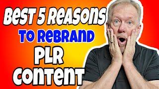 Best 5 Reasons To Rebrand PLR Content