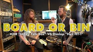 MXR "M222 Talk Box" VS Dunlop "Heil HT-1" | Board Or Bin