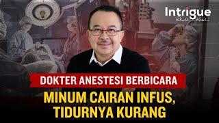 Dokter Anestesi Bicara Tentang Cairan Infus & Kesehatan Mental di Rumah Sakit #IntrigueRK