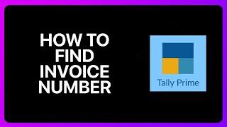 How To Find Invoice Number In Tally Prime Tutorial