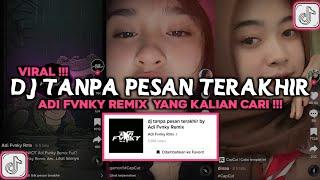 DJ DAN KAU PERGI JAUH UNTUK SELAMANYA VIRAL TIKTOK 2023 DJ TANPA PESAN TERAKHIR ADI FVNKY REMIX