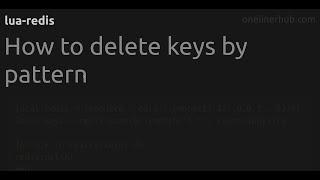 How to delete keys by pattern #lua-redis