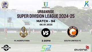 URBANRISE | SUPER DIVISION LEAGUE 2024-25 | FC AGNIPUTHRA VS SOUTH UNITED FC | 06.01.2025