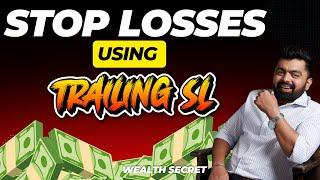 Stop Losses using Trailing Stop Loss || wealth Secret