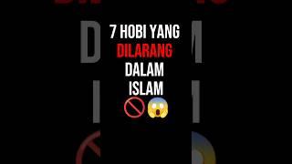 7 HOBI YANG DILARANG DALAM ISLAM  #top7 #dakwah