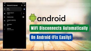 WiFi Disconnects Automatically on Android Device !
