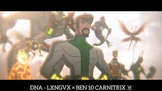 DNA - LXNGVX × BEN 10 CARNITRIX ️