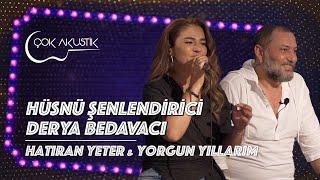 Derya Bedavacı & Hüsnü Şenlendirici - Hatıran Yeter & Yorgun Yıllarım | Çok Akustik