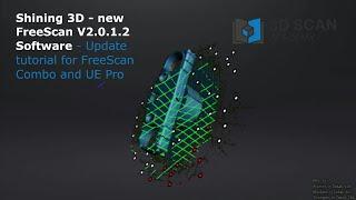 Shining 3D - new FreeScan V2.0.1.2 Software tutorial for FreeScan Combo and FreeScan UE Pro