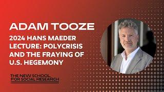 Adam Tooze, "Polycrisis and the Fraying of U.S. Hegemony"