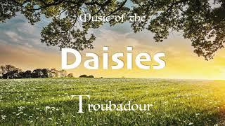 Daisies (Orchestral) | Music of the Troubadour