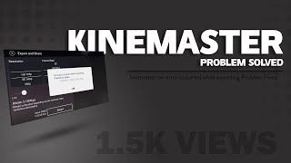 kinemaster an error occurred while exporting Problem Fixed