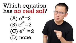 Which equation has no real solutions: e^x=2, e^e^x=2, e^e^e^x=2?