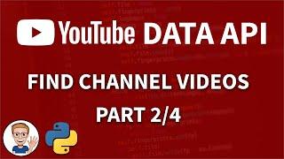 YouTube Data API Tutorial with Python - Find Channel Videos - Part 2
