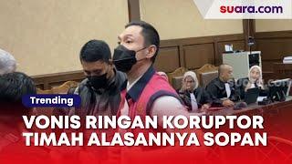 Vonis Ringan Koruptor Timah Alasannya Sopan, Pakar Hukum: Semua Orang Juga Sopan di Sidang