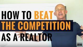 HOW TO BEAT THE COMPETITION AS A REALTOR - KEVIN WARD