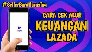 Cara Cek Alur Keuangan Di Aplikasi Seller Center Lazada, Barang Sudah Sampai Uang Belum Masuk !!!