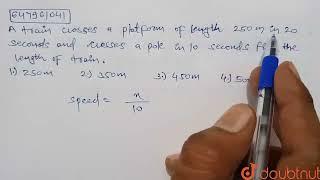 A train crosses a platform of length 250 m in 20 seconds and crosses a pole in 10 seconds. Find ...