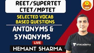 Selected Vocab based Questions - Antonyms & Synonyms | SUPERTET/REET/CTET/MPTET | English | Hemant