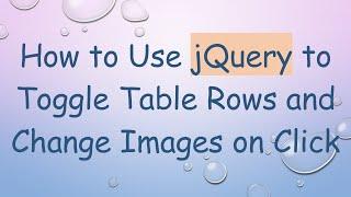 How to Use jQuery to Toggle Table Rows and Change Images on Click