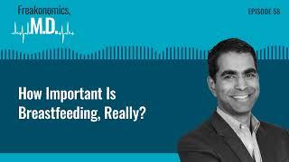 How Important Is Breastfeeding, Really? | Freakonomics, M.D. | Episode 58