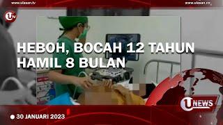 HEBOH, BOCAH 12 TAHUN DI FAKFAK HAMIL 8 BULAN | U-NEWS