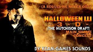 Halloween 3D [The Hutchinson Draft] Theme Concept | Lost Sequels Main Theme Concepts