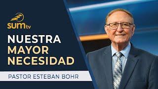 NUESTRA MAYOR NECESIDAD -  Pastor Esteban Bohr || Culto Divino