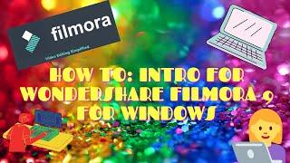 HOW TO CREATE: INTRO USING WONDERSHARE FILMORA9 (How I created my Intro)