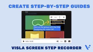 Step-by-Step Guide Creation with Visla's AI-Powered Screen Step Recorder
