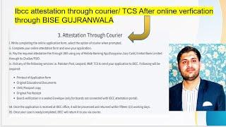 Ibcc attestation through courier/ TCS After online verification through BISE GUJRANWALA