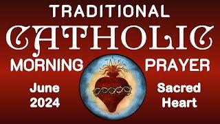 Traditional Catholic Morning Prayer | June 2024 | #catholicprayer #sacredheartofjesus