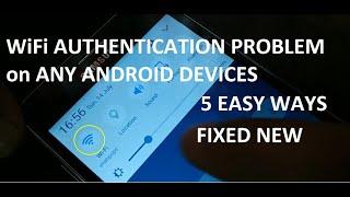 how to fix WiFi Authentication problem on any Android devices, 5 Ways