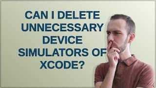 Apple: Can I delete unnecessary device simulators of Xcode?