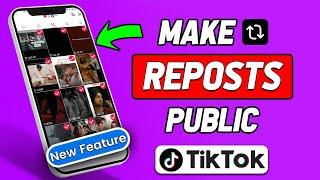 How to Make Reposts Public On TikTok 2024 (Updated)