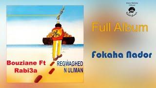 Bouziane Ft. Rabi3a - Rechwaghed N Uliman - Fokaha Nador , Fkaha Rif - Full Album