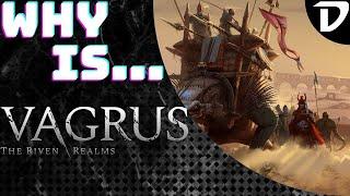 Why is... Vagrus: The Riven Realms