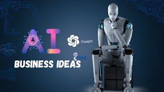 AI Business Ideas to Kickstart Your Chatbot Journey | Chat GPT