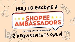 HOW TO BE A SHOPEE AMBASSADOR? (What are the requirements needed)