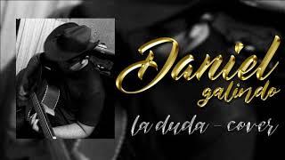 Daniel Galindo- la duda (cover)